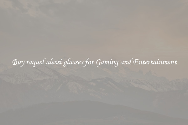 Buy raquel alessi glasses for Gaming and Entertainment