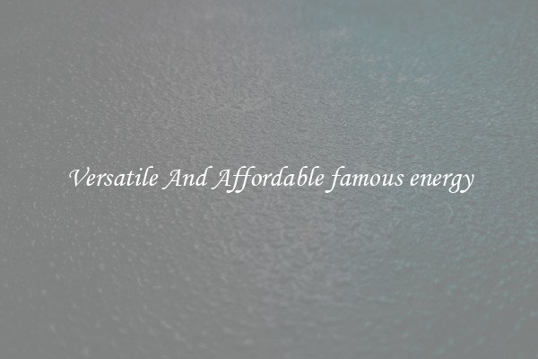 Versatile And Affordable famous energy