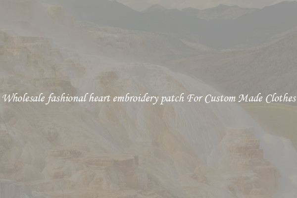 Wholesale fashional heart embroidery patch For Custom Made Clothes