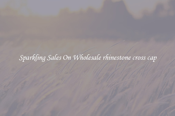 Sparkling Sales On Wholesale rhinestone cross cap