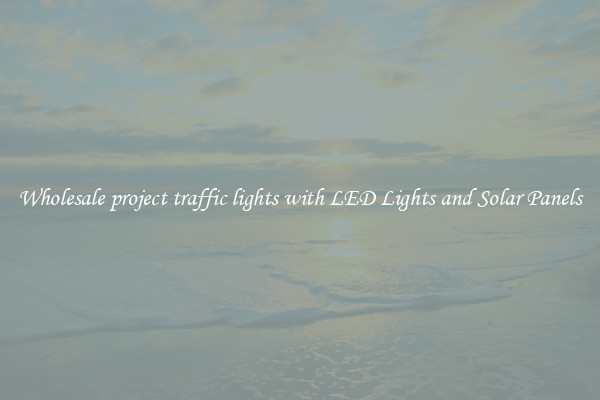 Wholesale project traffic lights with LED Lights and Solar Panels