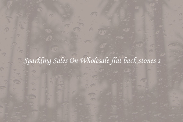 Sparkling Sales On Wholesale flat back stones s