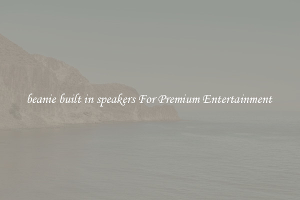 beanie built in speakers For Premium Entertainment 