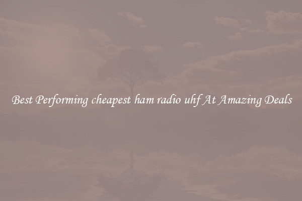 Best Performing cheapest ham radio uhf At Amazing Deals