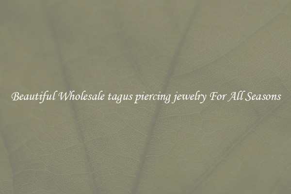 Beautiful Wholesale tagus piercing jewelry For All Seasons