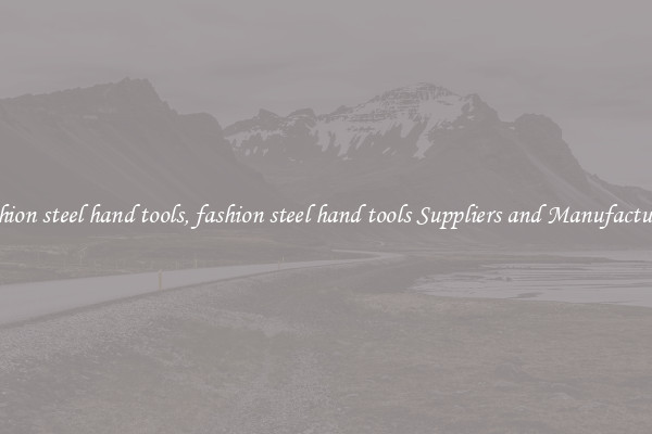 fashion steel hand tools, fashion steel hand tools Suppliers and Manufacturers