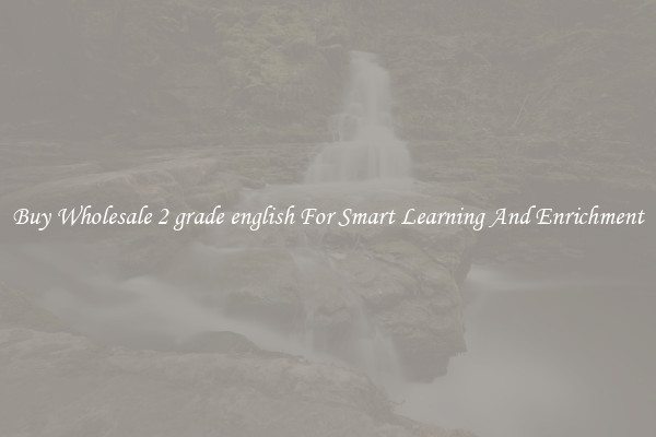 Buy Wholesale 2 grade english For Smart Learning And Enrichment