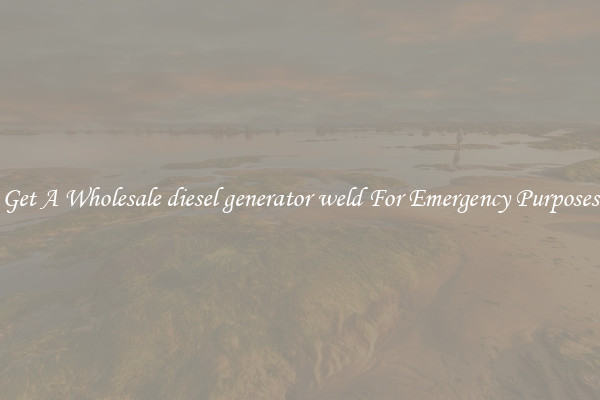 Get A Wholesale diesel generator weld For Emergency Purposes