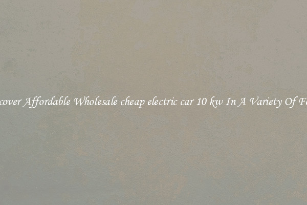 Discover Affordable Wholesale cheap electric car 10 kw In A Variety Of Forms