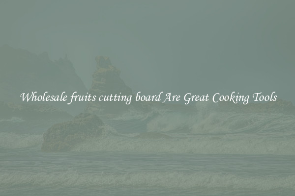 Wholesale fruits cutting board Are Great Cooking Tools