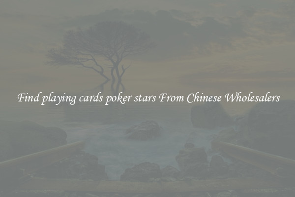 Find playing cards poker stars From Chinese Wholesalers