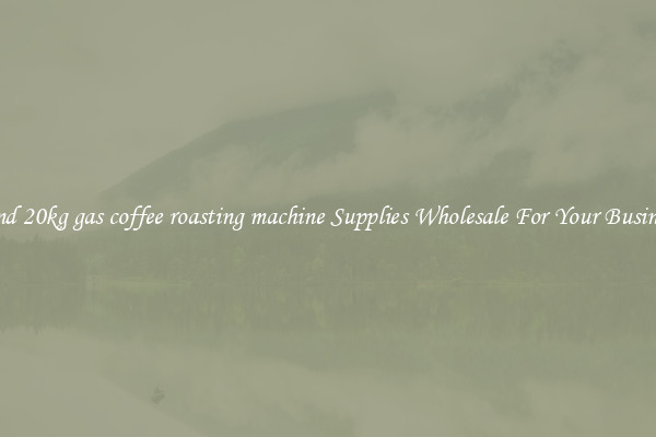 Find 20kg gas coffee roasting machine Supplies Wholesale For Your Business