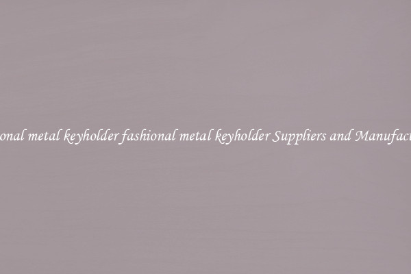fashional metal keyholder fashional metal keyholder Suppliers and Manufacturers