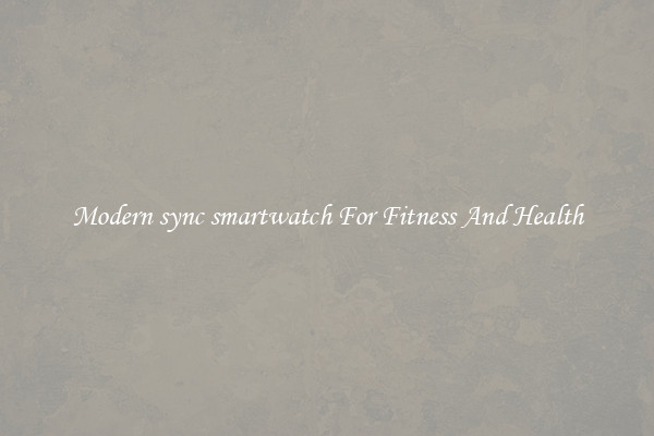 Modern sync smartwatch For Fitness And Health