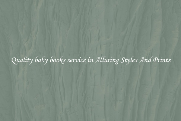 Quality baby books service in Alluring Styles And Prints