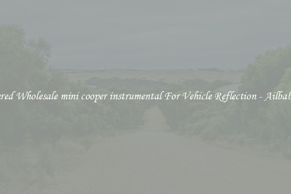 Featured Wholesale mini cooper instrumental For Vehicle Reflection - Ailbaba.com