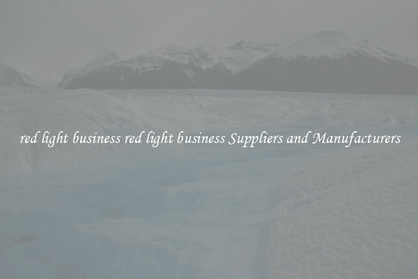 red light business red light business Suppliers and Manufacturers