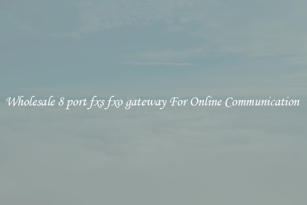 Wholesale 8 port fxs fxo gateway For Online Communication 