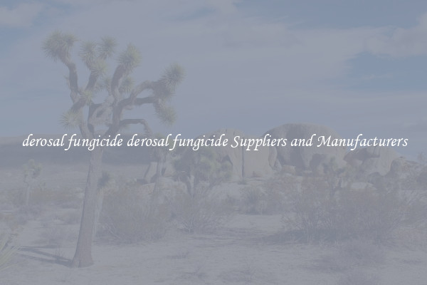 derosal fungicide derosal fungicide Suppliers and Manufacturers