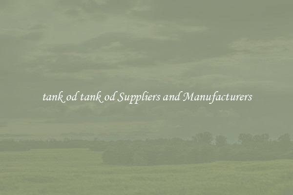 tank od tank od Suppliers and Manufacturers