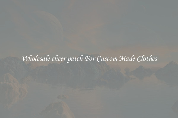 Wholesale cheer patch For Custom Made Clothes