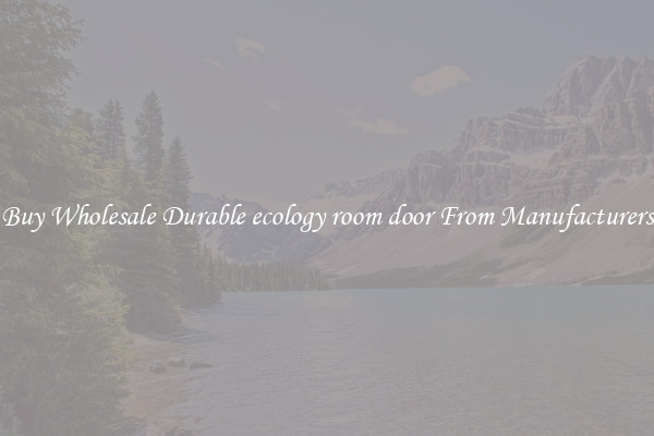 Buy Wholesale Durable ecology room door From Manufacturers