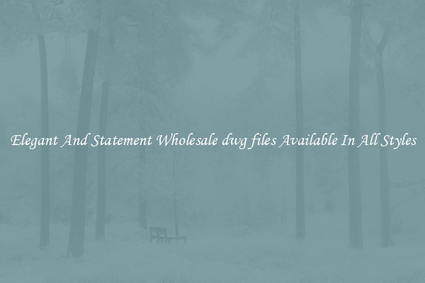 Elegant And Statement Wholesale dwg files Available In All Styles